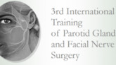 3rd International Training of Parotid Gland and Facial Nerve Surgery