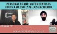 Personal Branding for Dentists, Logos and Websites with Shaz Memon