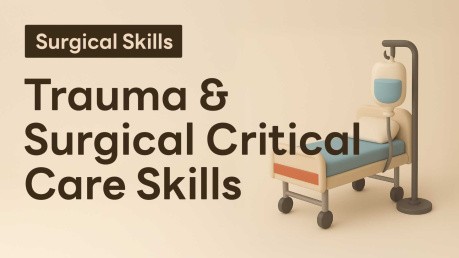 Trauma & Surgical Critical Care Skills