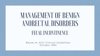 Management of Benign Anorectal Disorders - Fecal Incontinence