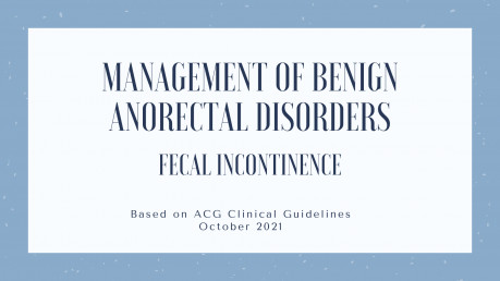 Management of Benign Anorectal Disorders - Fecal Incontinence