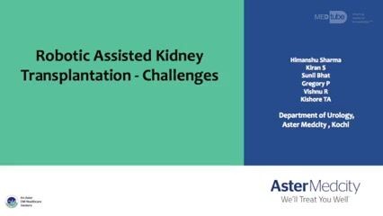 Robotic Assisted Kidney Transplantation- Challenges