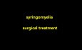 Syringomyelia - micro surgical Surgical Treatment