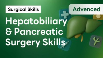 Hepatobiliary & Pancreatic Surgery Skills (Advanced)