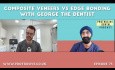 Composite Veneers vs Edge Bonding - Biomimetic Dentistry with George The Dentist